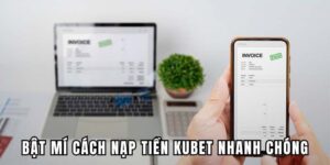 Bật Mí Cách Nạp Tiền Ku Bet Nhanh Chóng Và Đơn Giản Nhất